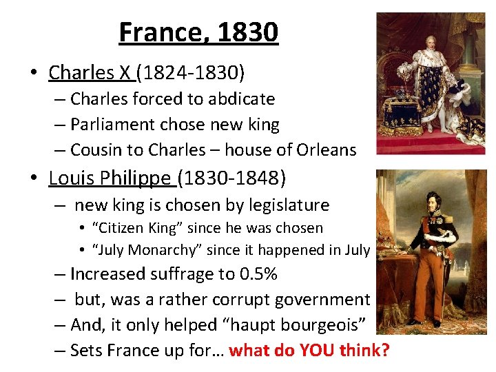 France, 1830 • Charles X (1824 -1830) – Charles forced to abdicate – Parliament