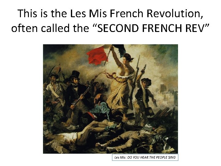 This is the Les Mis French Revolution, often called the “SECOND FRENCH REV” Les