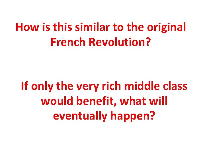 How is this similar to the original French Revolution? If only the very rich