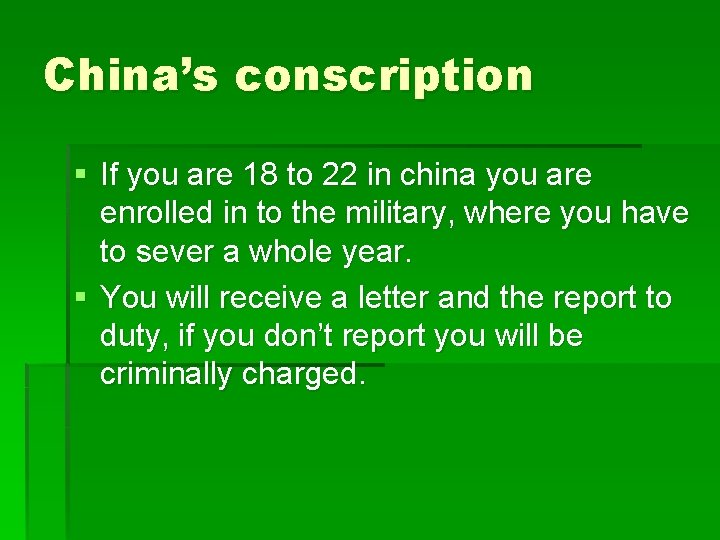 China’s conscription § If you are 18 to 22 in china you are enrolled