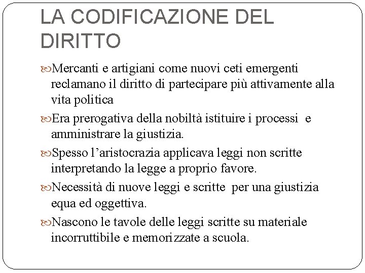 LA CODIFICAZIONE DEL DIRITTO Mercanti e artigiani come nuovi ceti emergenti reclamano il diritto