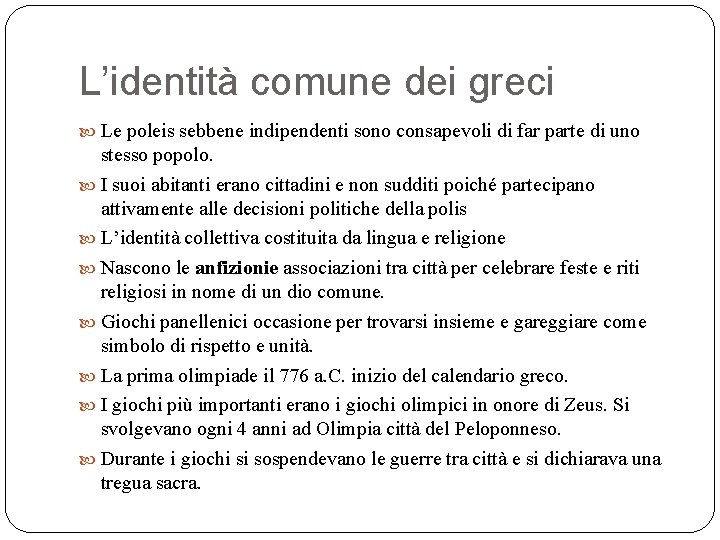 L’identità comune dei greci Le poleis sebbene indipendenti sono consapevoli di far parte di