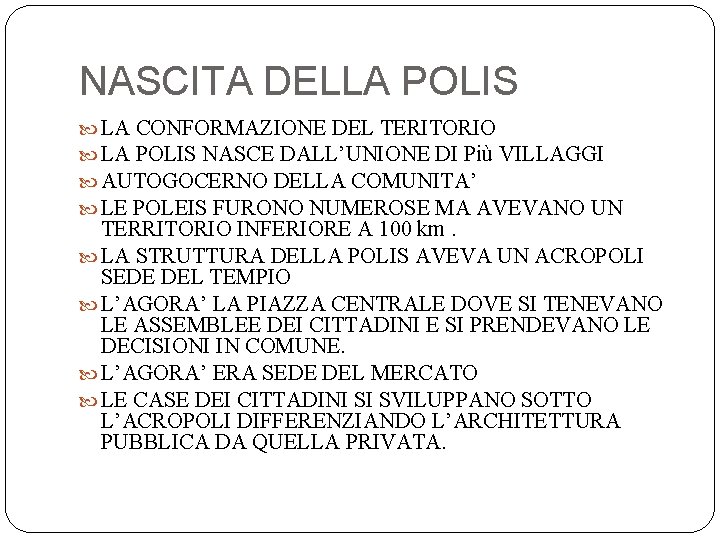 NASCITA DELLA POLIS LA CONFORMAZIONE DEL TERITORIO LA POLIS NASCE DALL’UNIONE DI Più VILLAGGI