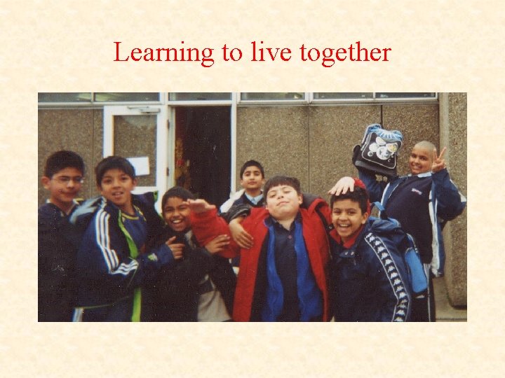 Learning to live together 