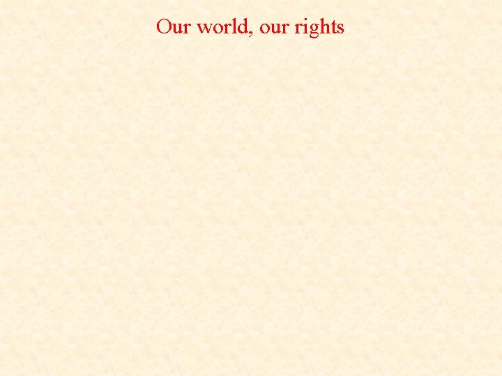 Our world, our rights 