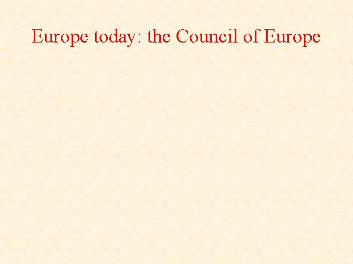 Europe today: the Council of Europe 
