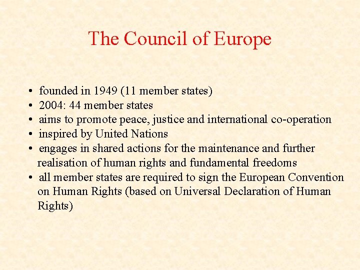 The Council of Europe • • • founded in 1949 (11 member states) 2004:
