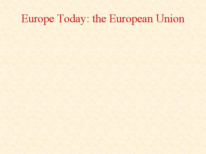 Europe Today: the European Union 