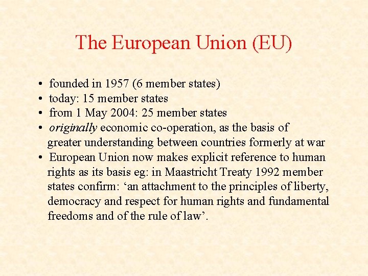 The European Union (EU) • • founded in 1957 (6 member states) today: 15