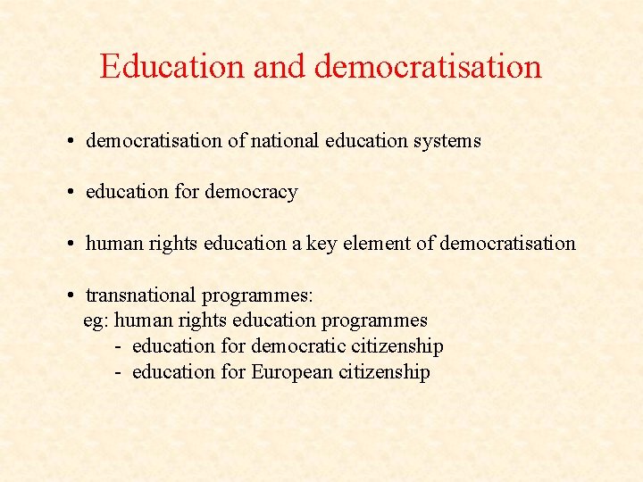 Education and democratisation • democratisation of national education systems • education for democracy •