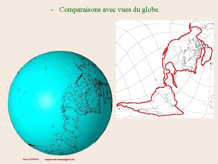  • Patrick ETIENNE Comparaisons avec vues du globe. mappemonde. etiennep@gmail. com 