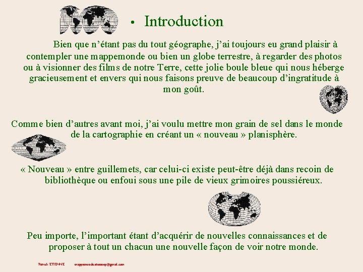  • Introduction Bien que n’étant pas du tout géographe, j’ai toujours eu grand