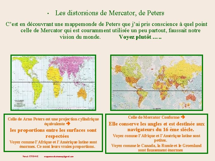  • Les distorsions de Mercator, de Peters C’est en découvrant une mappemonde de