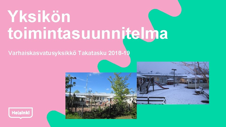 Yksikön toimintasuunnitelma Varhaiskasvatusyksikkö Takatasku 2018 -19 