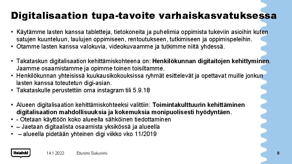 Digitalisaation tupa-tavoite varhaiskasvatuksessa • Käytämme lasten kanssa tabletteja, tietokoneita ja puhelimia oppimista tukeviin asioihin