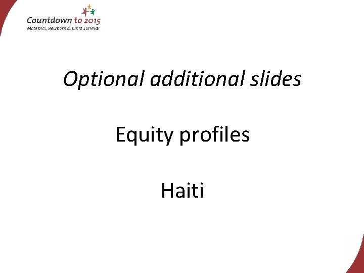 Optional additional slides Equity profiles Haiti 