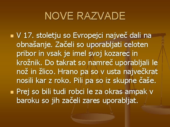 NOVE RAZVADE n n V 17. stoletju so Evropejci največ dali na obnašanje. Začeli