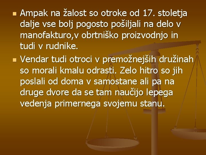 n n Ampak na žalost so otroke od 17. stoletja dalje vse bolj pogosto