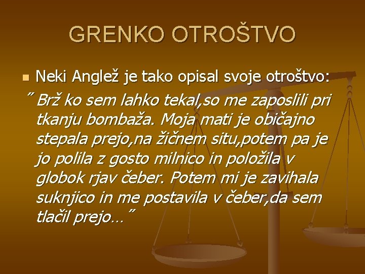 GRENKO OTROŠTVO n Neki Anglež je tako opisal svoje otroštvo: ˝ Brž ko sem