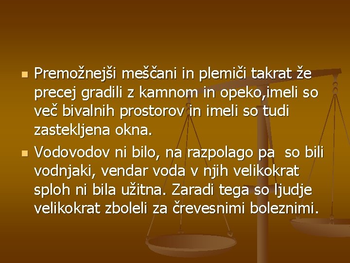 n n Premožnejši meščani in plemiči takrat že precej gradili z kamnom in opeko,