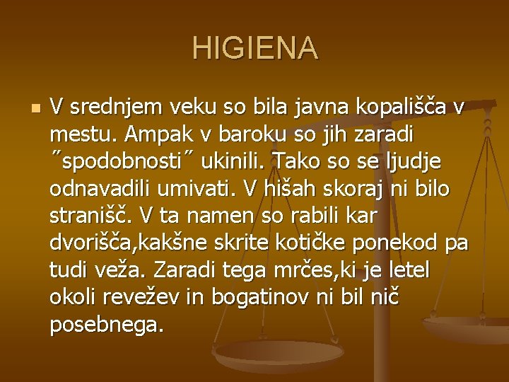 HIGIENA n V srednjem veku so bila javna kopališča v mestu. Ampak v baroku