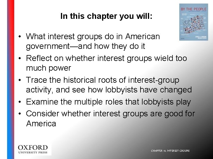 In this chapter you will: • What interest groups do in American government—and how