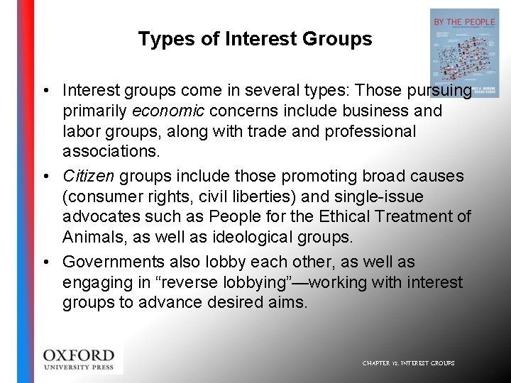 Types of Interest Groups • Interest groups come in several types: Those pursuing primarily