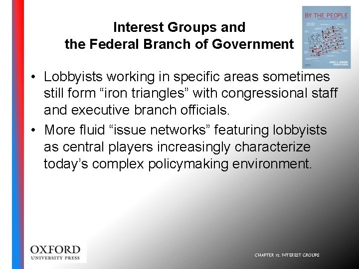 Interest Groups and the Federal Branch of Government • Lobbyists working in specific areas