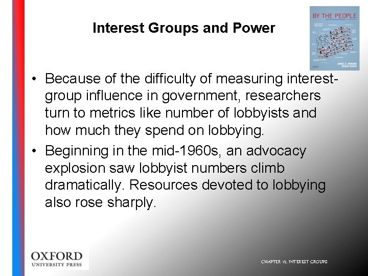Interest Groups and Power • Because of the difficulty of measuring interestgroup influence in