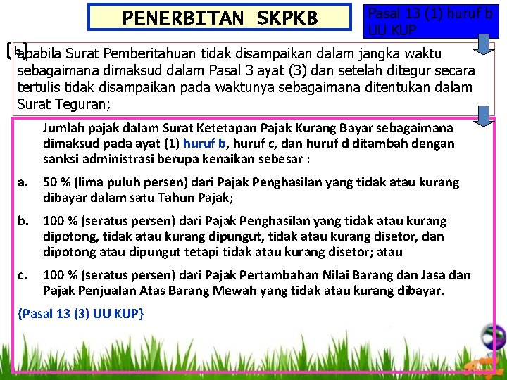 PENERBITAN SKPKB Pasal 13 (1) huruf b UU KUP bapabila Surat Pemberitahuan tidak disampaikan