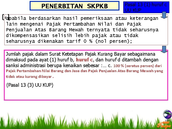 PENERBITAN SKPKB Pasal 13 (1) huruf c UU KUP capabila berdasarkan hasil pemeriksaan atau