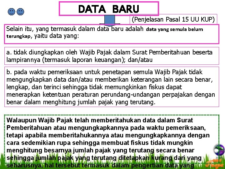 DATA BARU (Penjelasan Pasal 15 UU KUP) Selain itu, yang termasuk dalam data baru