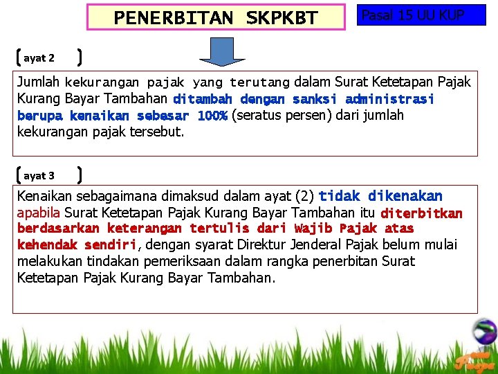 PENERBITAN SKPKBT Pasal 15 UU KUP ayat 2 Jumlah kekurangan pajak yang terutang dalam