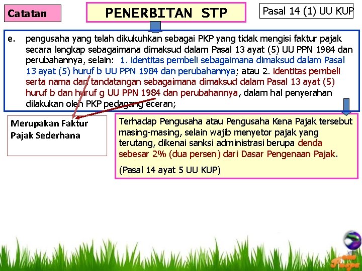 Catatan e. PENERBITAN STP Pasal 14 (1) UU KUP pengusaha yang telah dikukuhkan sebagai