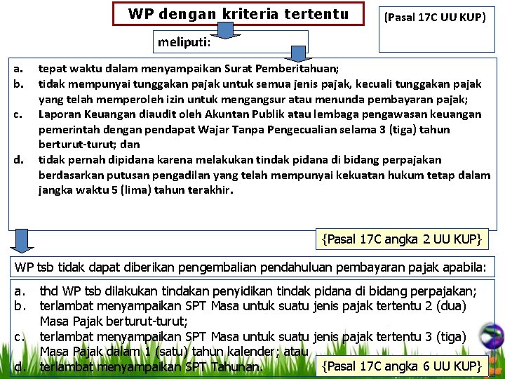 WP dengan kriteria tertentu (Pasal 17 C UU KUP) meliputi: a. b. c. d.