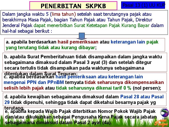 PENERBITAN SKPKB Pasal 13 (1) UU KUP Dalam jangka waktu 5 (lima tahun) setelah