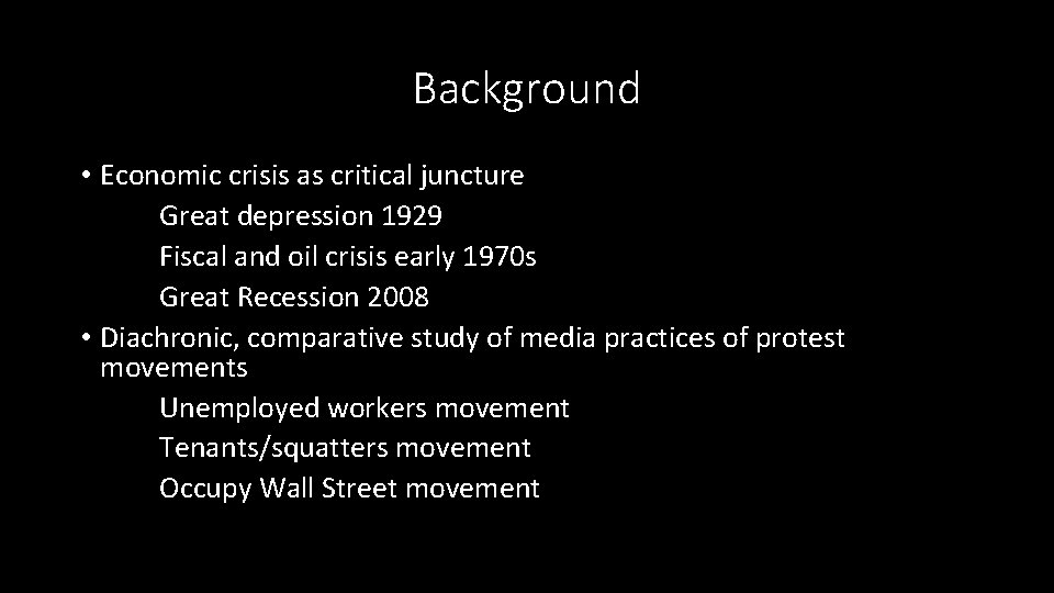 Background • Economic crisis as critical juncture Great depression 1929 Fiscal and oil crisis