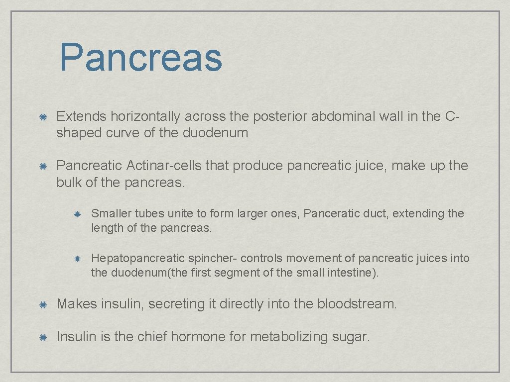 Pancreas Extends horizontally across the posterior abdominal wall in the Cshaped curve of the