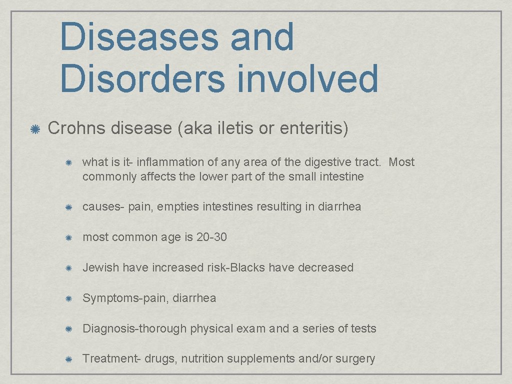 Diseases and Disorders involved Crohns disease (aka iletis or enteritis) what is it- inflammation