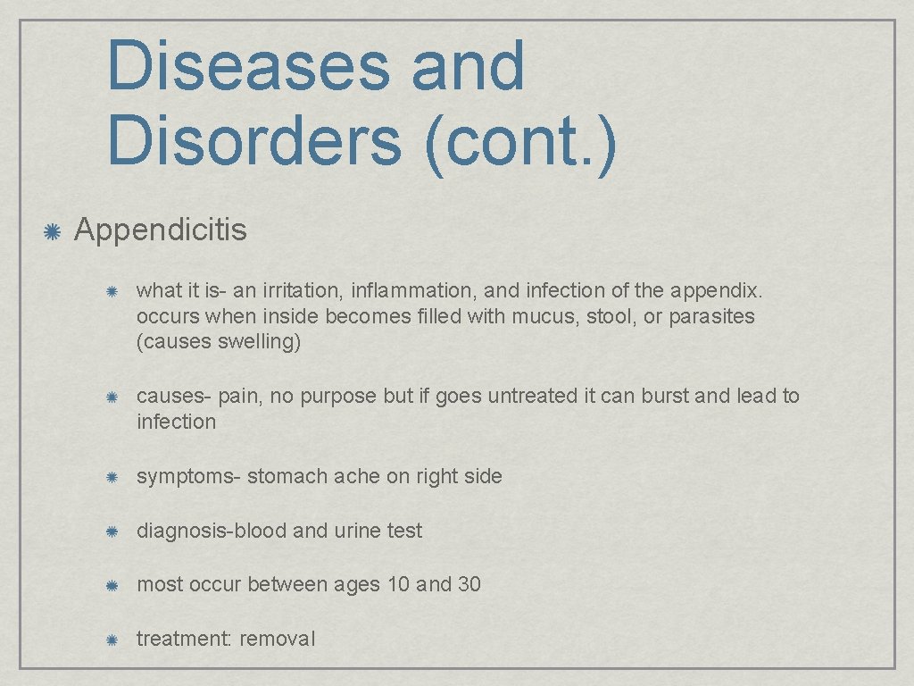 Diseases and Disorders (cont. ) Appendicitis what it is- an irritation, inflammation, and infection