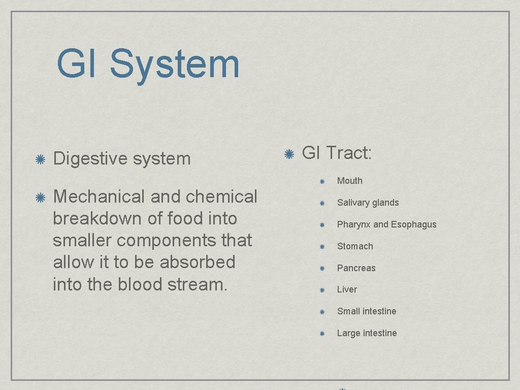 GI System Digestive system GI Tract: Mouth Mechanical and chemical breakdown of food into