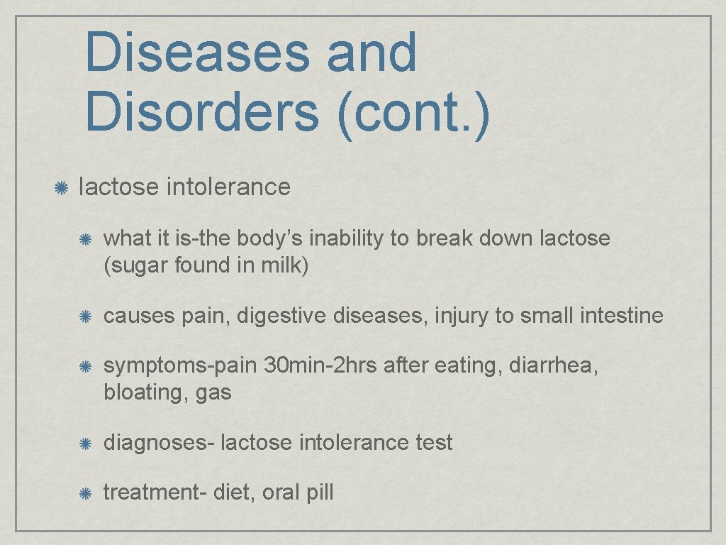 Diseases and Disorders (cont. ) lactose intolerance what it is-the body’s inability to break