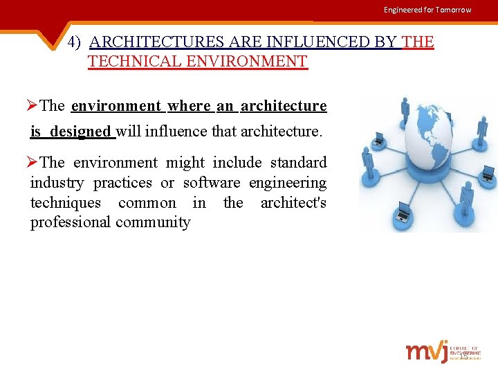 Engineered for Tomorrow 4) ARCHITECTURES ARE INFLUENCED BY THE TECHNICAL ENVIRONMENT ØThe environment where