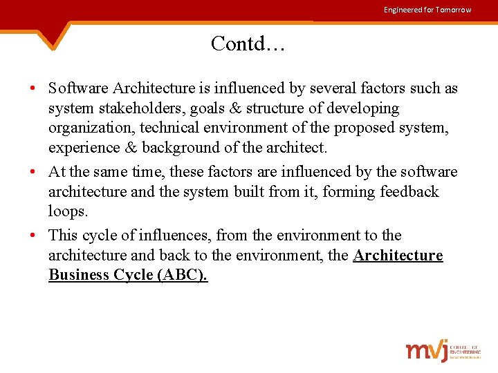 Engineered for Tomorrow Contd… • Software Architecture is influenced by several factors such as