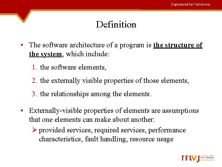 Engineered for Tomorrow Definition • The software architecture of a program is the structure