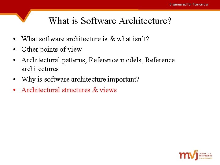Engineered for Tomorrow What is Software Architecture? • What software architecture is & what