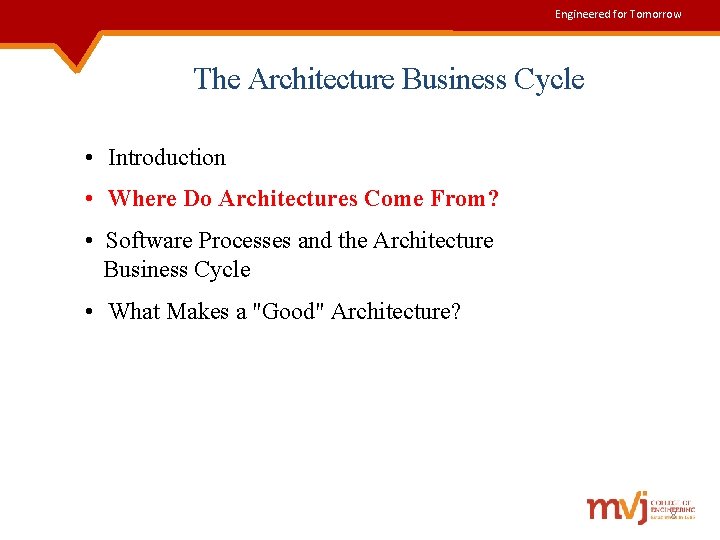 Engineered for Tomorrow The Architecture Business Cycle • Introduction • Where Do Architectures Come