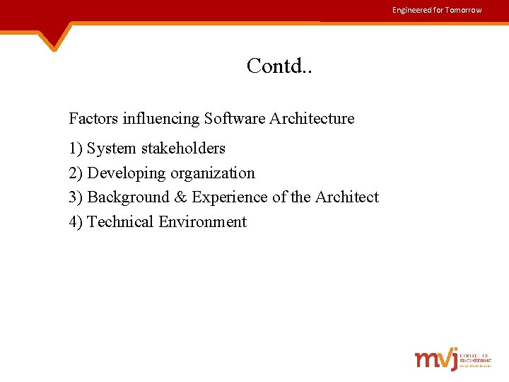 Engineered for Tomorrow Contd. . Factors influencing Software Architecture 1) System stakeholders 2) Developing