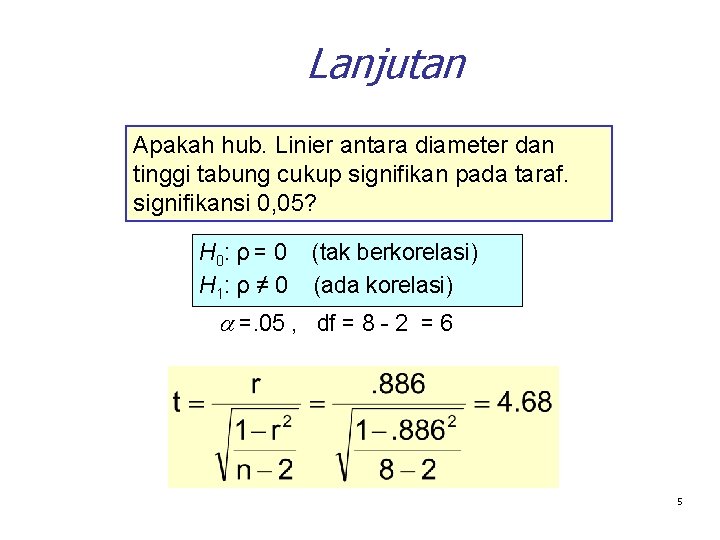 Lanjutan Apakah hub. Linier antara diameter dan tinggi tabung cukup signifikan pada taraf. signifikansi