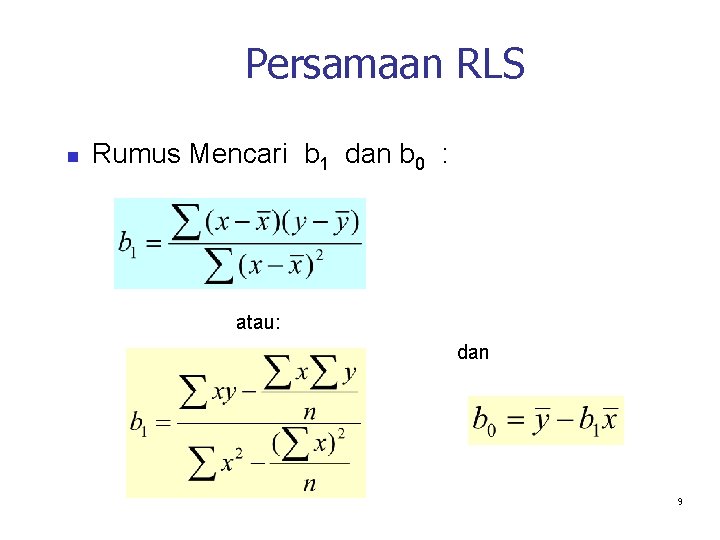 Persamaan RLS n Rumus Mencari b 1 dan b 0 : atau: dan 9